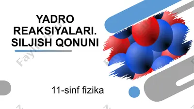 11-sinf fizika - yadro reaksiyalari. siljish qonuni — PPTX