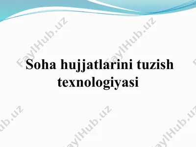 soha hujjatlarini tuzish texnologiyasi — PPTX