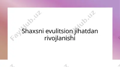 shaxsni evulitsion jihatdan rivojlanishi — PPTX