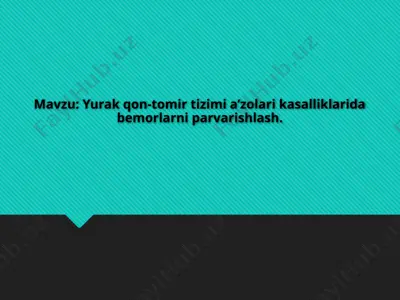 yurak qon-tomir tizimi a’zolari kasalliklarida bemorlarni parvarishlash — PPTX