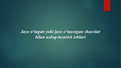 jazo oʻtagan yoki jazo oʻtayotgan shaxslar bilan axloq-tuzatish ishlari — PPTX