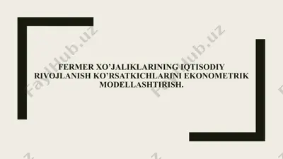 fermer xo’jaliklarining iqtisodiy rivojlanish ko’rsatkichlarini ekonometrik modellashtirish — PPT