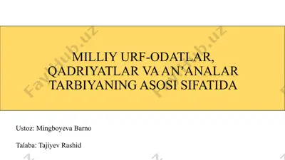 milliy urf-odatlar, qadriyatlar va anʼanalar tarbiyaning asosi sifatida — PPTX