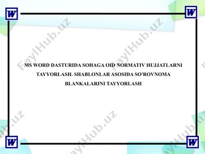 microsoft word dasturida sohaga oid normativ hujjatlarni tayyorlash. shablonlar asosida so'rovnoma blankalarini tayyorlash — PPTX