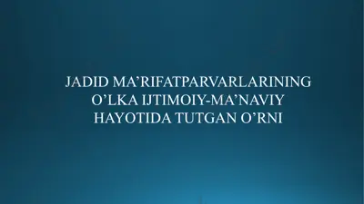 jadid ma’rifatparvarlarining o’lka ijtimoiy-ma’naviy hayotida tutgan o’rni — PPTX