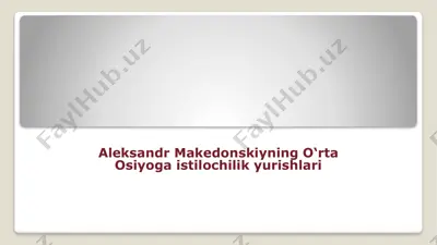 aleksandr makedonskiyning o‘rta osiyoga istilochilik yurishlari — PPTX