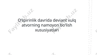 oʻspirinlik davrida deviant xulq atvorning namoyon boʻlish xususiyatlari — PPTX