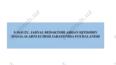 jadval rеdaktorlardan iqtisodiy masalalarni еchish jarayonida foydalanish — PPTX