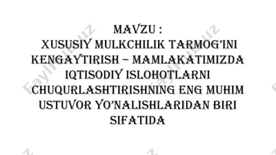 xususiy mulkchilik tarmog’ini kengaytirish – mamlakatimizda iqtisodiy islohotlarni chuqurlashtirish — PPTX