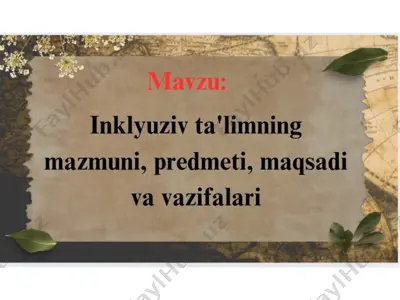 inklyuziv ta'limning maqsadi, predmeti va vazifalari — PPTX