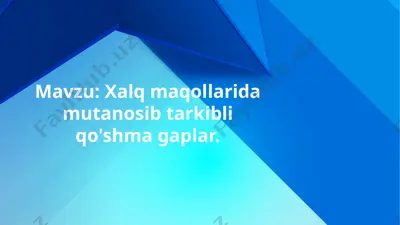 xalq maqollarida mutanosib tarkibli qo'shma gaplar — PPTX