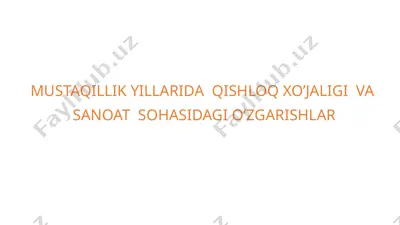 mustaqillik yillarida  qishloq xo’jaligi  va  sanoat  sohasidagi o’zgarishlar — PPTX