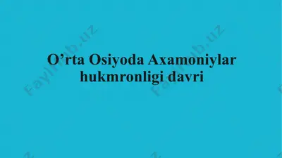 o’rta osiyoda axamoniylar hukmronligi davri — PPTX