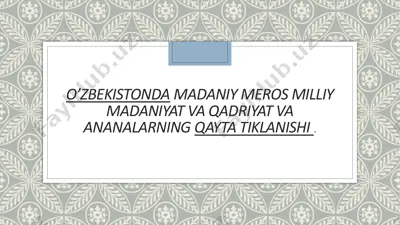 o’zbekistonda madaniy meros milliy madaniyat va qadriyat va ananalarning qayta tiklanishi — PPTX