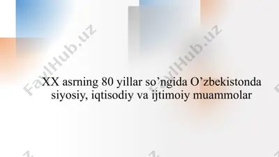 xx asrning 80 yillarida o'zbekistonda siyosiy, iqtisodiy va ijtimoiy muammolar — PPTX