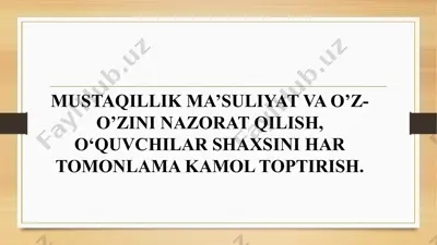 mustaqillik ma’suliyat va o’z-o’zini nazorat qilish, o‘quvchilar shaxsini har tomonlama kamol toptirish — PPTX
