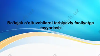 bo‘lajak o‘qituvchilarni tarbiyaviy faoliyatga tayyorlash — PPTX