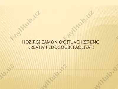 hozirgi zamon o‘qituvchisining kreativ pedogogik faoliyati — PPTX