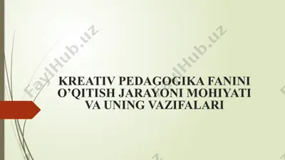 kreativ pedagogika fanini o’qitish jarayoni mohiyati va uning vazifalari — PPTX
