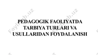 pedagogik faoliyatda tarbiya turlari va usullaridan foydalanish — PPTX