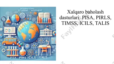 xalqaro baholash dasturlari pisa, pirls, timss, icils, talis — PPTX