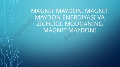 magnit maydon. magnit maydon enerdiyasi va zichligi. moddaning magnit maydoni — PPTX