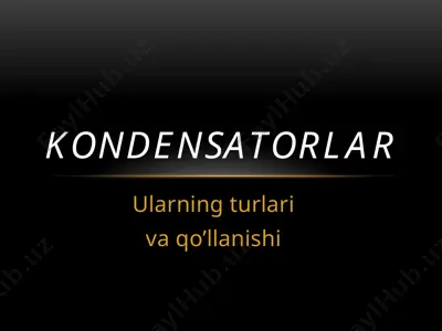 kondensatorlar ularning turlari va qo’llanishi — PPTX