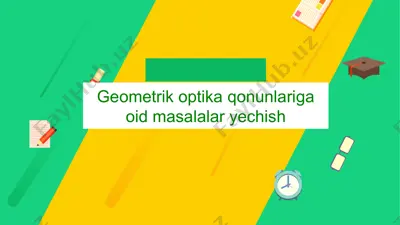 geometrik optika qonunlariga oid masalalar yechish — PPTX