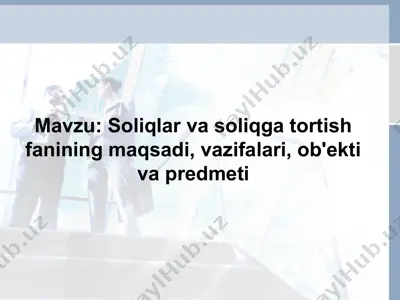 soliqlar va soliqga tortish fanining maqsadi, vazifalari, ob'ekti va predmeti — PPTX