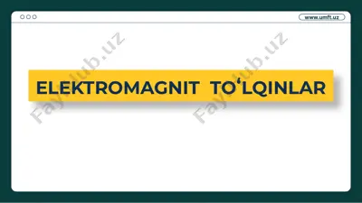 elektromagnit toʻlqinlar — PPTX