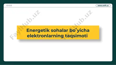 energetik sohalar boʻyicha elektronlarning taqsimoti — PPTX