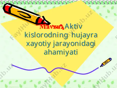 aktiv kislorodning hujayra xayotiy jarayonidagi ahamiyati — PPTX