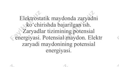 elektrostatik maydonda zaryadni ko‘chirishda bajarilgan ish. zaryadlar tizimining potensial energiyasi — PPTX