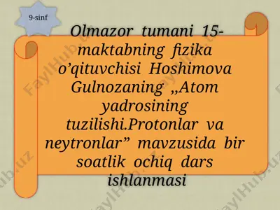 atom yadrosining tuzilishi: protonlar va neytronlar mavzusida bir soatlik ochiq dars ishlanmasi — PPTX