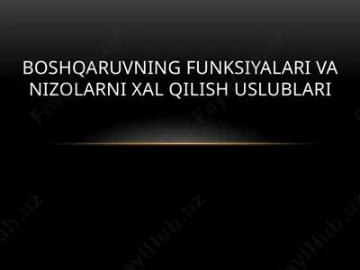boshqaruvning funksiyalari va nizolarni xal qilish uslublari — PPTX