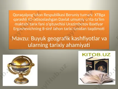 jahon tarixi fanidan taqdimot: buyuk geografik kashfiyotlar va ularning tarixiy ahamiyati — PPTX
