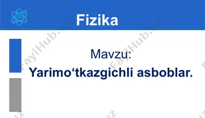 yarimo‘tkazgichli asboblar. 10-sinf, 55-mavzu — PPTX