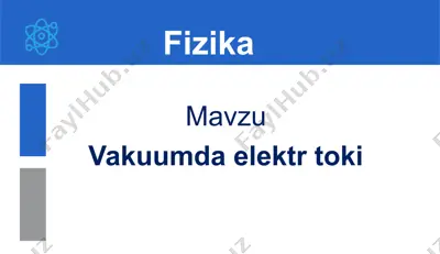 vakuumda elektr toki. 10-sinf, 52-mavzu — PPTX