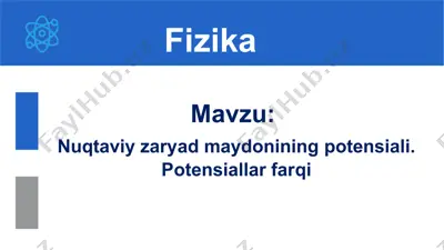 nuqtaviy zaryad maydonining potensiali. 10-sinf,41-mavzu. — PPTX