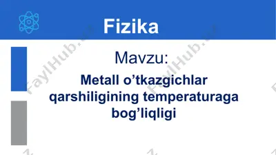 metal o’tkazgichlar qarshiligining temperaturaga bog’liqligi. 10-sinf, 53-mavzu — PPTX