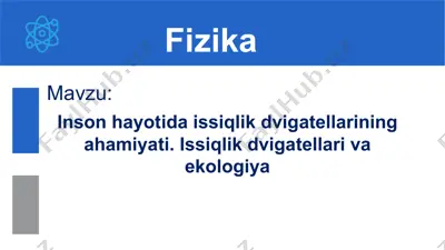 inson hayotida issiqlik dvigatellarining ahamiyati. issiqlik dvigatellari va ekologiya. 10-sinf, 36-mavzu — PPTX