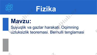 suyuqlik va gazlar harakati. oqimning uzluksizlik teoremasi. bernulli tenglamasi 10-sinf,23-mavzu — PPTX