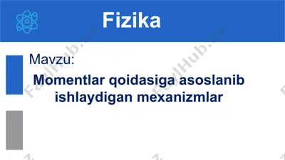 momentlar qoidasiga asoslanib ishlaydigan mexanizmlar 10-sinf, 17-mavzu — PPTX