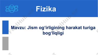jism og‘irligining harakat turiga bog‘liqligi10-sinf, 12-mavzu — PPTX