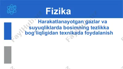 harakatlanayotgan gazlar va suyuqliklarda bosimning tezlikka bog‘liqligidan texnikada foydalanish 10-sinf, 25-mavzu — PPTX