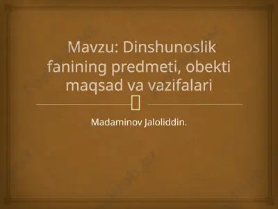dinshunoslik fanining predmeti, obekti maqsad va vazifalari — PPTX