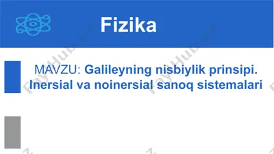 galileyning nisbiylik prinsipi. inersial va noinersial sanoq sistemalari10-sinf, 10-mavzu — PPTX