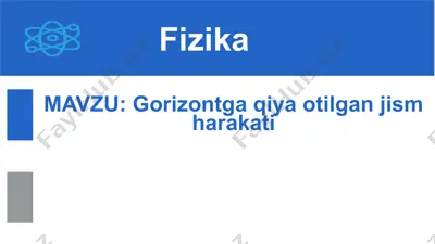 gorizontga qiya otilgan jism harakati 10-sinf, 7-mavzu — PPTX