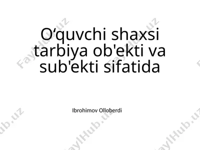 o‘quvchi shaxsi tarbiya ob'ekti va sub'ekti sifatida — PPTX