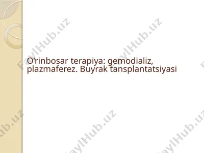 o‘rinbosar terapiya: gemodializ, plazmaferez. buyrak tansplantatsiyasi — PPTX